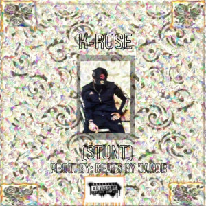 Listen to Stunt (Explicit) song with lyrics from K-Rose