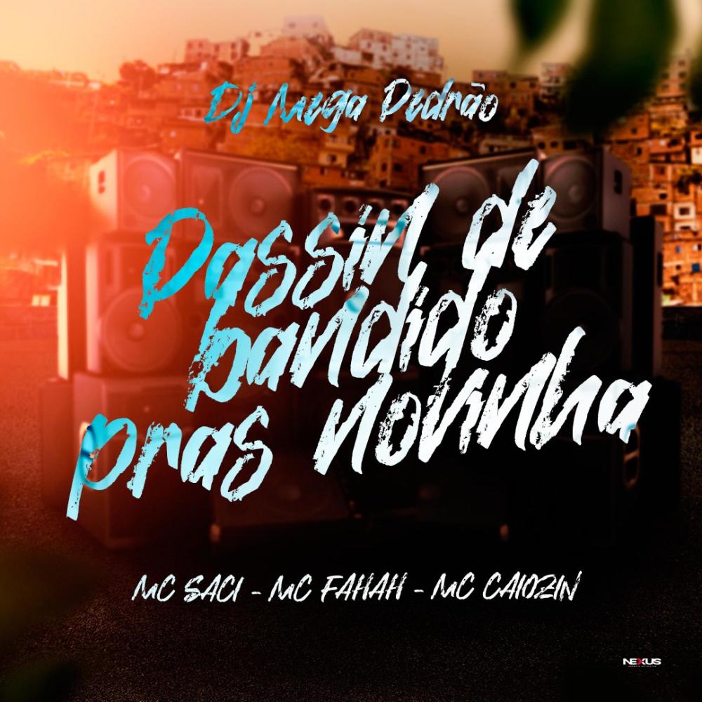 PASSIN DE BANDIDO PRAS NOVINHA (feat. MC SACI, MC FAHAH & MC CAIOZIN) (Explicit)