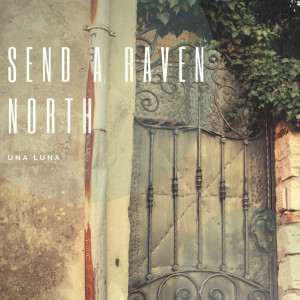 Dengarkan Send A Raven North lagu dari Una Luna dengan lirik