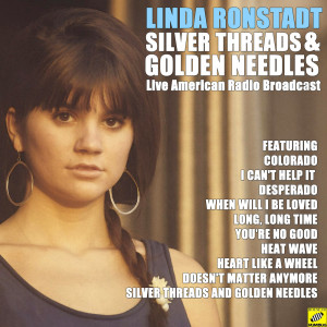 ดาวน์โหลดและฟังเพลง Silver Threads And Golden Needles (Live) พร้อมเนื้อเพลงจาก Linda Ronstadt