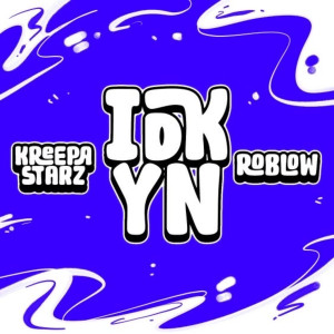 Listen to Idkyn (Explicit) song with lyrics from KreepaStarz