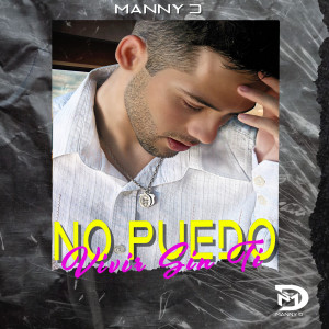 ดาวน์โหลดและฟังเพลง No Puedo Vivir Sin Ti พร้อมเนื้อเพลงจาก Manny D