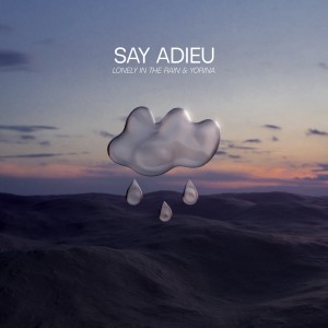 收聽Lonely in the Rain的Say Adieu歌詞歌曲