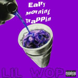 Lil Wop的專輯Early Morning Trappin (Explicit)