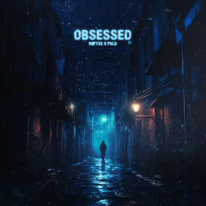 ดาวน์โหลดและฟังเพลง Obsessed พร้อมเนื้อเพลงจาก Røft3x