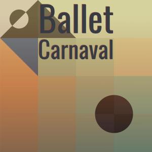 อัลบัม Ballet Carnaval ศิลปิน Various