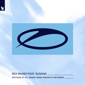Listen to Nothing At All (Mark Sixma presents M6 Extended Remix) song with lyrics from Rex Mundi