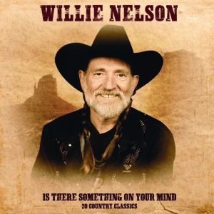 Album Is There Something on Your Mind from Willie Nelson