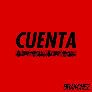 Listen to Cuenta song with lyrics from Branchez