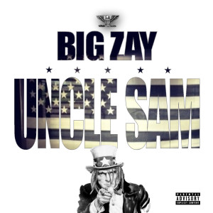 Dengarkan lagu Uncle Sam (Explicit) nyanyian Big Zay dengan lirik