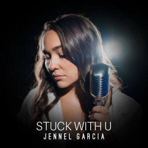 收听Jennel Garcia的Stuck with U歌词歌曲