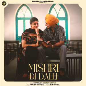 Listen to Mishri Di Dalli song with lyrics from Deep Bajwa