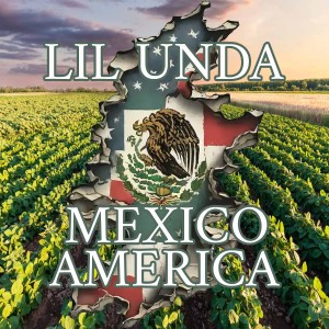 ดาวน์โหลดและฟังเพลง Mexico America (Explicit) พร้อมเนื้อเพลงจาก Lil Unda