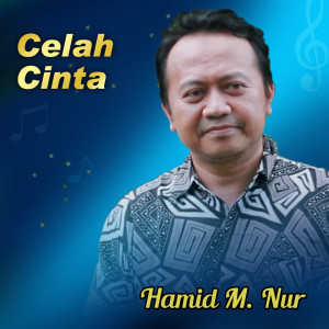 Dengarkan Celah Cinta (Explicit) lagu dari Hamid M Nur dengan lirik