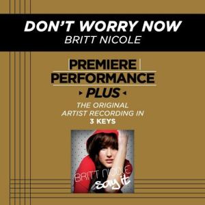 收聽Britt Nicole的Don't Worry Now歌詞歌曲