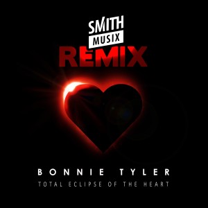 อัลบัม Total Eclipse of the Heart (Re-Recorded) [Smithmusix Remix] ศิลปิน Bonnie Tyler