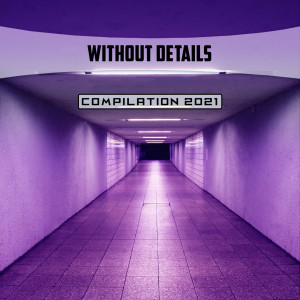 Album Without Details Compilation 2021 (Explicit) from Various