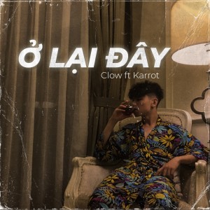 Clow的专辑Ở Lại Đây