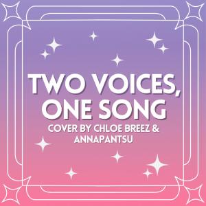 ดาวน์โหลดและฟังเพลง Two Voices, One Song (feat. Annapantsu) พร้อมเนื้อเพลงจาก Chloe Breez