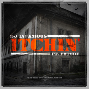 收听DJ Infamous的Itchin' (feat. Future) (Explicit)歌词歌曲