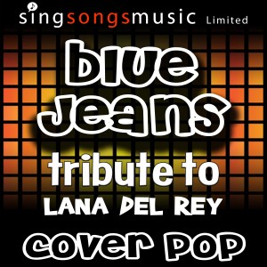 ดาวน์โหลดและฟังเพลง Blue Jeans (Tribute to Lana Del Rey) พร้อมเนื้อเพลงจาก Cover Pop