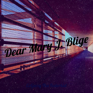 Listen to Dear Mary J. Blige song with lyrics from CoGeezy Tha Fosterkid