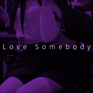 อัลบัม Love Somebody (Sped Up) ศิลปิน Ren