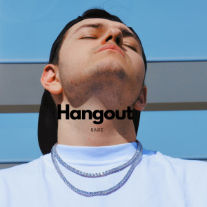 收聽Sake的Hangout歌詞歌曲