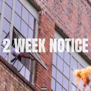 收聽GEETA HOU$E的2 Week Notice (Explicit)歌詞歌曲