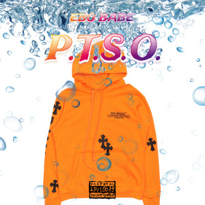 ดาวน์โหลดและฟังเพลง P.T.S.O. (Explicit) พร้อมเนื้อเพลงจาก Ebo Babe