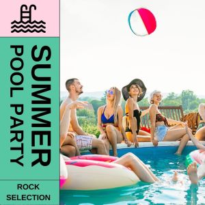 Album Summer Pool Party Rock Selection oleh Various Artists