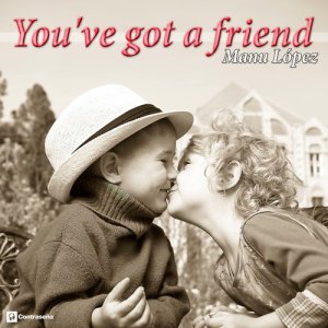 ดาวน์โหลดและฟังเพลง You've Got a Friend (Saxophone Mix) พร้อมเนื้อเพลงจาก Manu López