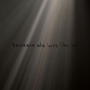 Someone Who Loves Like You