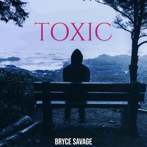 Album Toxic (Demo) oleh Bryce Savage