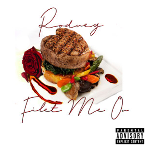 Listen to Filet Me On (Explicit) song with lyrics from Rodney