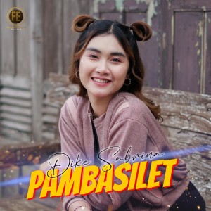Dengarkan lagu Pambasilet nyanyian Dike Sabrina dengan lirik