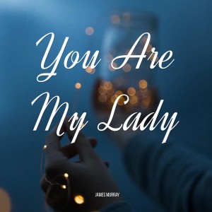 อัลบัม You Are My Lady ศิลปิน James Murray