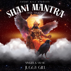 Listen to Shani Mantra (108 Times) song with lyrics from Juggy Gill