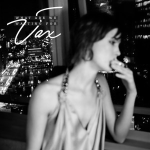 ดาวน์โหลดและฟังเพลง What Are We Waiting For พร้อมเนื้อเพลงจาก Vax