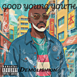 Listen to Good Young Youth (Explicit) song with lyrics from Demolishion