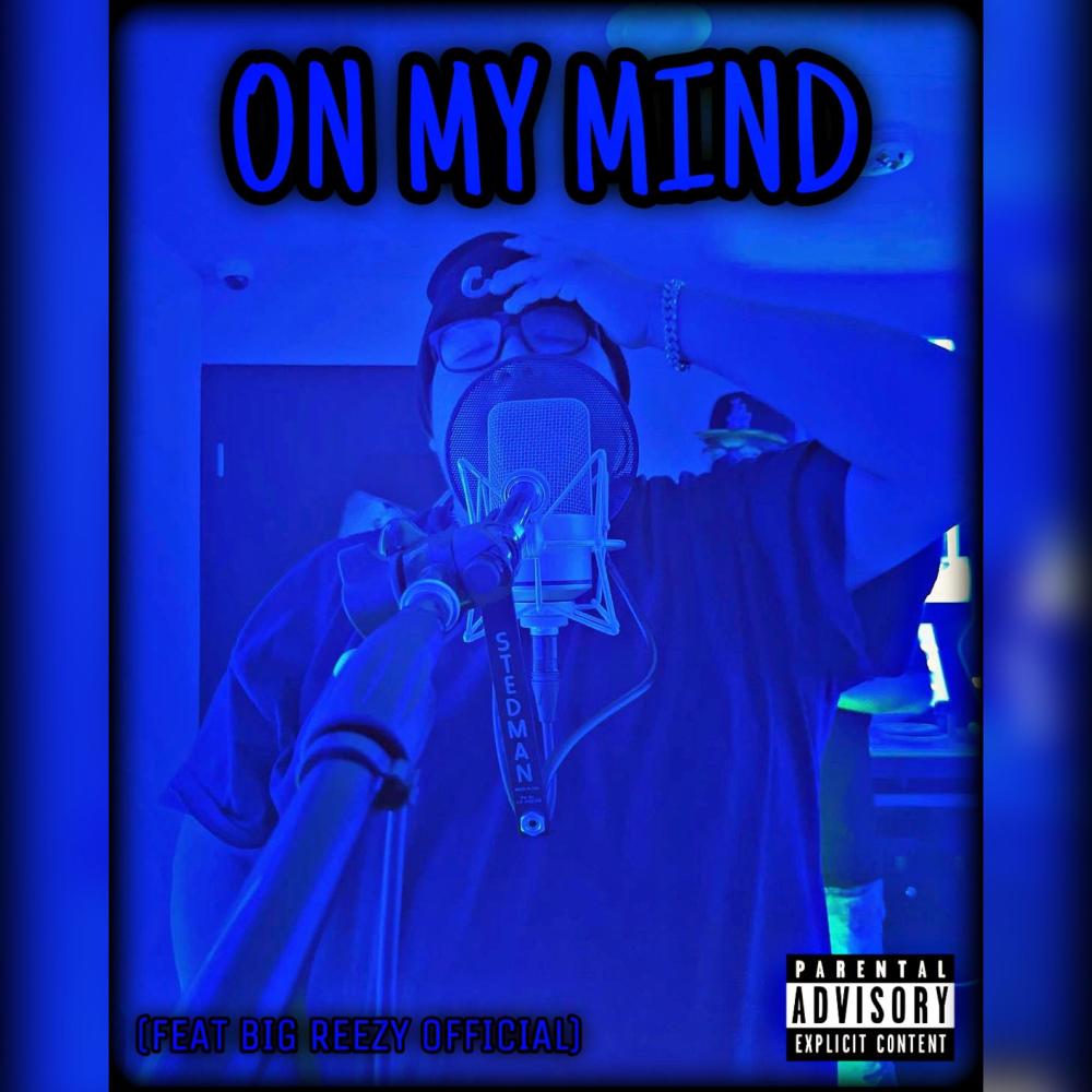 ON MY MIND (feat. BIG REEZY OFFICIAL) (Explicit)