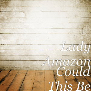 Album Could This Be from Lady Amazon