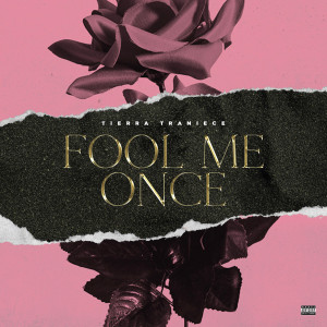 收聽Tierra Traniece的Fool Me Once (Explicit)歌詞歌曲