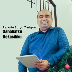 Dengarkan Sahabatku Kekasihku lagu dari Ps. Ade Surya Tarigan dengan lirik