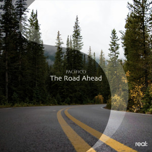 Listen to The Road Ahead song with lyrics from Pacifico