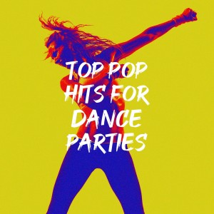 Album Top Pop Hits for Dance Parties oleh #1 Pop Hits!