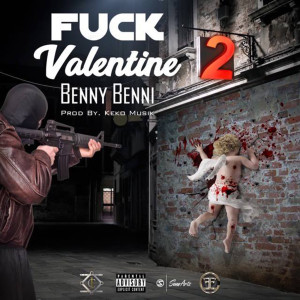 ดาวน์โหลดและฟังเพลง Fuck Valentine 2 (Explicit) พร้อมเนื้อเพลงจาก Benny Benni