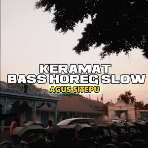 Dengarkan KERAMAT BASS HOREG SLOW lagu dari AGUS SITEPU dengan lirik