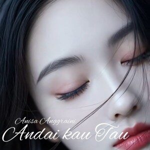 Album Andai kau tau from anisa anggraini