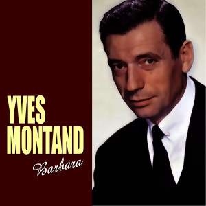 ดาวน์โหลดและฟังเพลง Barbara พร้อมเนื้อเพลงจาก Yves Montand